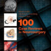 100 Case Reviews in Neurosurgery by Rahul Jandial