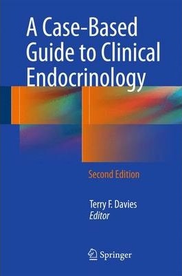 A Case Based Guide to Clinical Endocrinology 2nd Ed by Davies