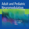 Adult and Pediatric Neuromodulation by Jason P. Gilleran