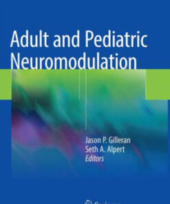 Adult and Pediatric Neuromodulation by Jason P. Gilleran