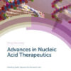 Advances in Nucleic Acid Therapeutics by Sudhir Agrawal