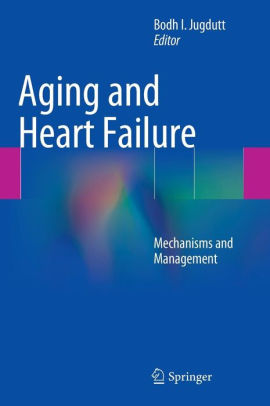Aging and Heart Failure - Mechanisms and Management by Bodh I. Jugdutt