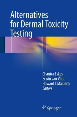 Alternatives for Dermal Toxicity Testing by Chantra Eskes