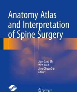Anatomy Atlas and Interpretation of Spine Surgery by Jian gang Shi