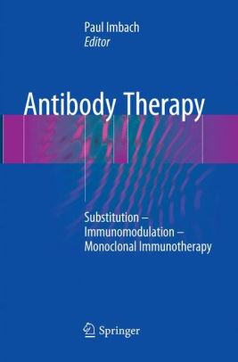 Antibody Therapy - Substitution - Immunomodulation by Paul Imbach
