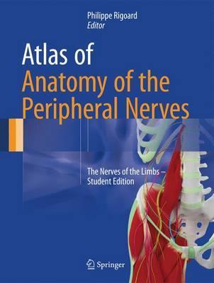 Atlas of Anatomy of the Peripheral Nerves by Philippe Rigoard