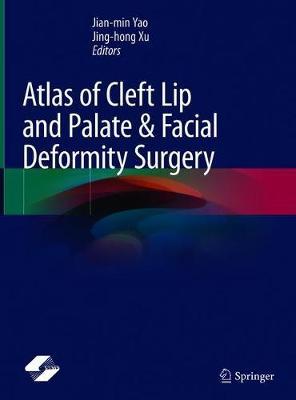 Atlas of Cleft Lip and Palate & Facial Deformity Surgery by Jian min Yao