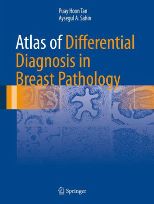 Atlas of Differential Diagnosis in Breast Pathology by Hoon Tan