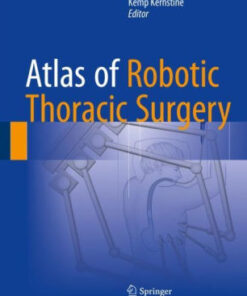 Atlas of Robotic Thoracic Surgery by Kemp Kernstine