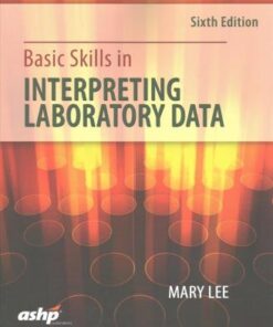 Basic Skills in Interpreting Laboratory Data 6th Ed by Mary Lee