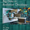 Big Data in Radiation Oncology by Jun Deng