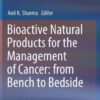 Bioactive Natural Products for the Management of Cancer by Anil K. Sharma