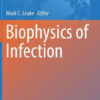 Biophysics of Infection by Mark C. Leake