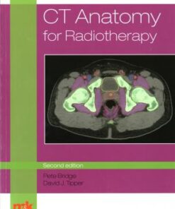 CT Anatomy for Radiotherapy 2nd Edition by Bridge