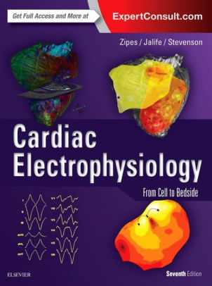 Cardiac Electrophysiology 7th Edition by Douglas P. Zipes