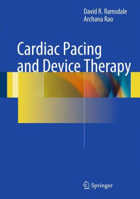 Cardiac Pacing and Device Therapy by David R. Ramsdale