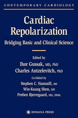 Cardiac Repolarization - Bridging Basic and Clinical Science by Ihor Gussak
