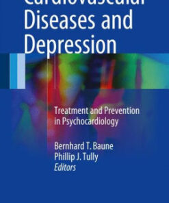 Cardiovascular Diseases and Depression by Bernhard T. Baune