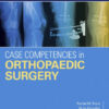 Case Competencies in Orthopaedic Surgery by Rachel M Frank
