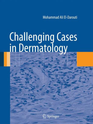Challenging Cases in Dermatology by Mohammad Ali El Darouti
