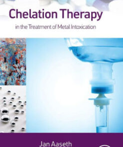Chelation Therapy in the Treatment of Metal Intoxication by Jan Aaseth