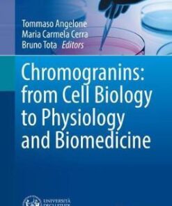 Chromogranins - from Cell Biology to Physiology by Angelone