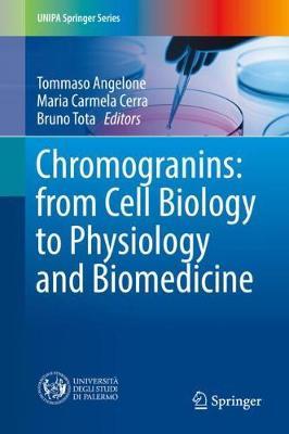 Chromogranins - from Cell Biology to Physiology by Angelone