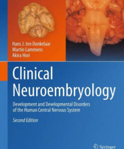 Clinical Neuroembryology 2nd Edition by Hans J. ten Donkelaar