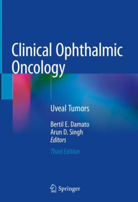 Clinical Ophthalmic Oncology - Uveal Tumors 3rd Ed by Damato