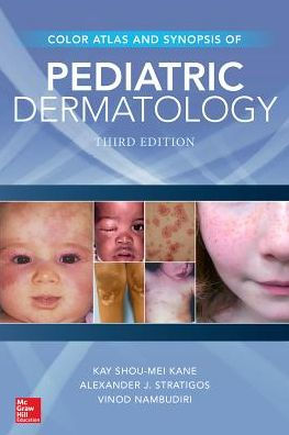 Color Atlas & Synopsis of Pediatric Dermatology 3rd Edition by Mei Kane