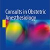 Consults in Obstetric Anesthesiology by Mankowitz