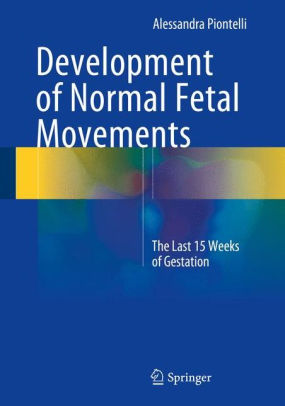 Development of Normal Fetal Movements - The Last 15 Weeks of Gestation By Alessandra Piontelli