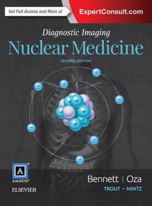 Diagnostic Imaging - Nuclear Medicine 2nd Edition by Bennett