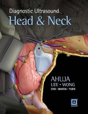 Diagnostic Ultrasound - Head and Neck by Anil T. Ahuja