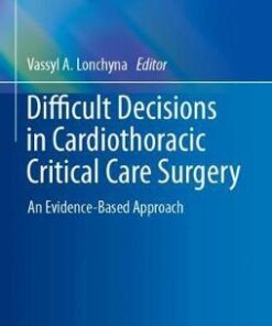 Difficult Decisions in Cardiothoracic Critical Care Surgery by Lonchyna