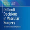 Difficult Decisions in Vascular Surgery by Christopher L. Skelly