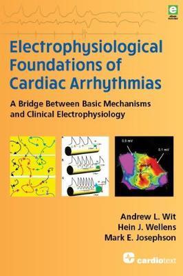 Electrophysiological Foundations of Cardiac Arrhythmias by Andrew L. Wit