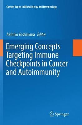 Emerging Concepts Targeting Immune Checkpoints in Cancer and Autoimmunity By Akihiko Yoshimura