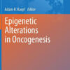 Epigenetic Alterations in Oncogenesis By Adam R. Karpf