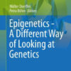 Epigenetics - A Different Way of Looking at Genetics by Doerfler
