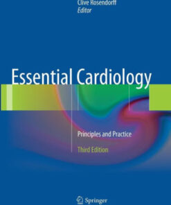 Essential Cardiology - Principles and Practice 3rd Edition by Rosendorff