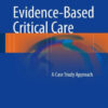 Evidence Based Critical Care - A Case Study Approach by Hyzy