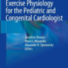 Exercise Physiology for the Pediatric Cardiologist by Rhodes