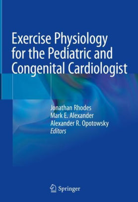 Exercise Physiology for the Pediatric Cardiologist by Rhodes