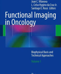 Functional Imaging in Oncology - Volume 1 Biophysical Basis by Luna