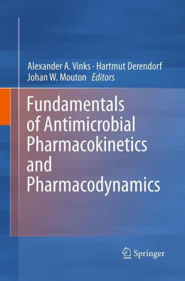 Fundamentals of Antimicrobial Pharmacokinetics and Pharmacodynamics By Alexander A. Vinks