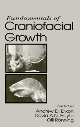 Fundamentals of Craniofacial Growth by Andrew D. Dixon