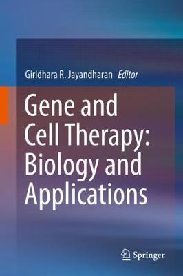 Gene and Cell Therapy - Biology and Applications by Jayandharan