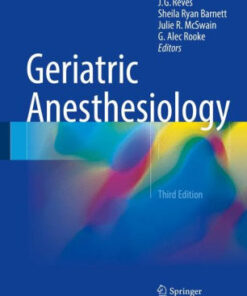 Geriatric Anesthesiology 3rd Edition by J. G. Reves