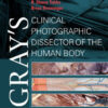 Gray's Clinical Photographic Dissector of Human Body 2nd Ed by Loukas